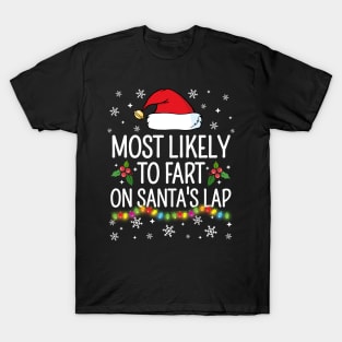 Most Likely To Fart On Santa's Lap Christmas Family Pajama Funny shirts T-Shirt